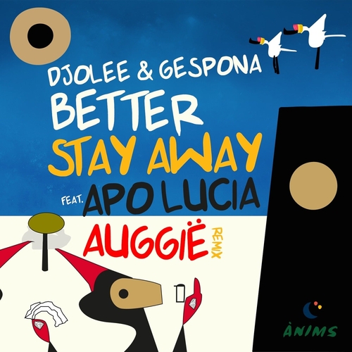 Djolee & Gespona feat. Apo Lucia - Better Stay Away [ANIMS004]